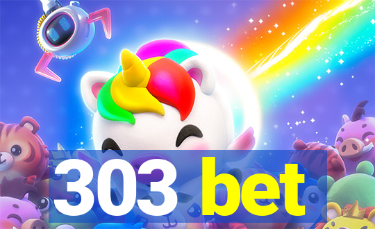 303 bet
